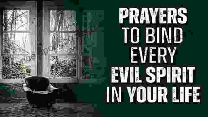 A Person Binding Evil Spirits Through Prayer 10 PRAYER POINTS AGAINST SPELLS AND CURSES: BREAK THE STRONGHOLD OF CURSES AND SPELLS