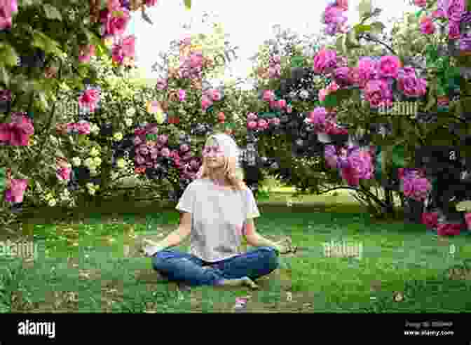 A Serene Woman Meditating Amidst A Garden Of Blooming Roses, Finding Inspiration And Tranquility In The Book Songs Of The Rose: The Mystical Medicinal Poetry Of The Feminine Heart