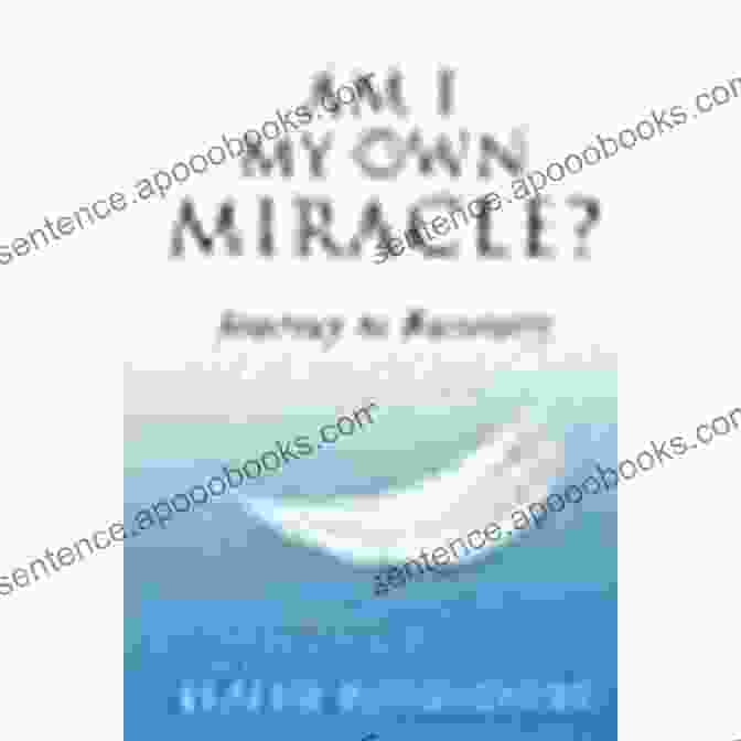 Am My Own Miracle Journey To Recovery Am I My Own Miracle?: Journey To Recovery