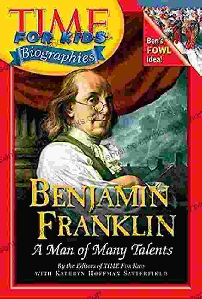 Benjamin Franklin, A Man Of Many Talents Benjamin Franklin: A Short Biography