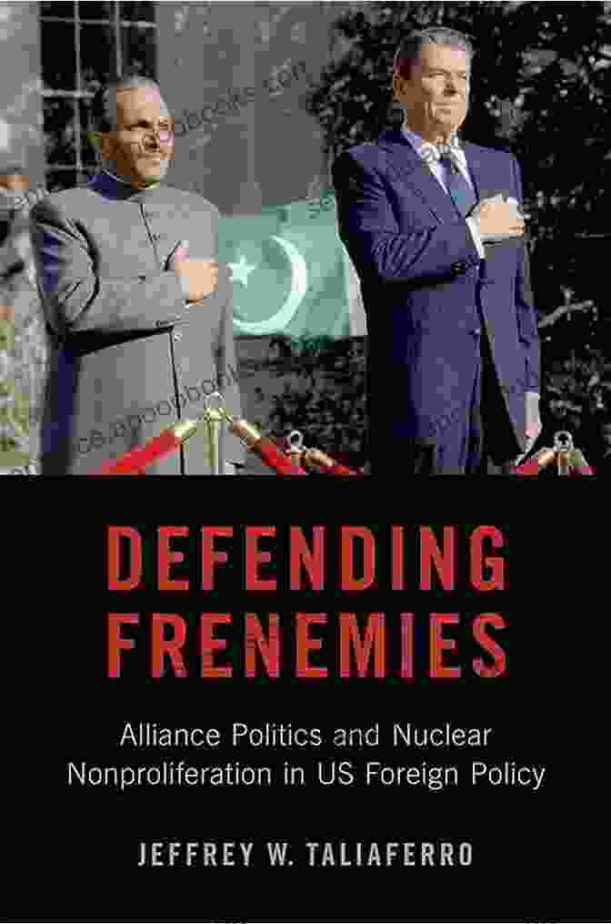 Book Cover: Alliances Politics And Nuclear Nonproliferation In Us Foreign Policy Defending Frenemies: Alliances Politics And Nuclear Nonproliferation In US Foreign Policy