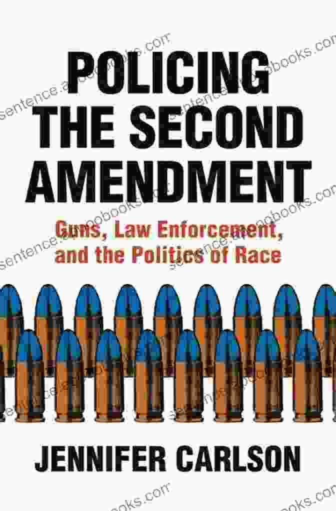 Book Cover Of 'Guns, Law Enforcement, And The Politics Of Race' Policing The Second Amendment: Guns Law Enforcement And The Politics Of Race