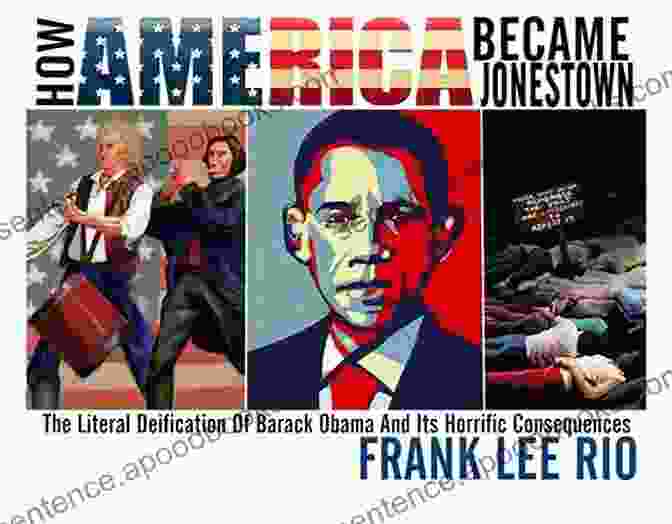 Book Cover Of How America Became Jonestown How America Became Jonestown: The Literal Deification Of Barack Obama And Its Horrific Consequences