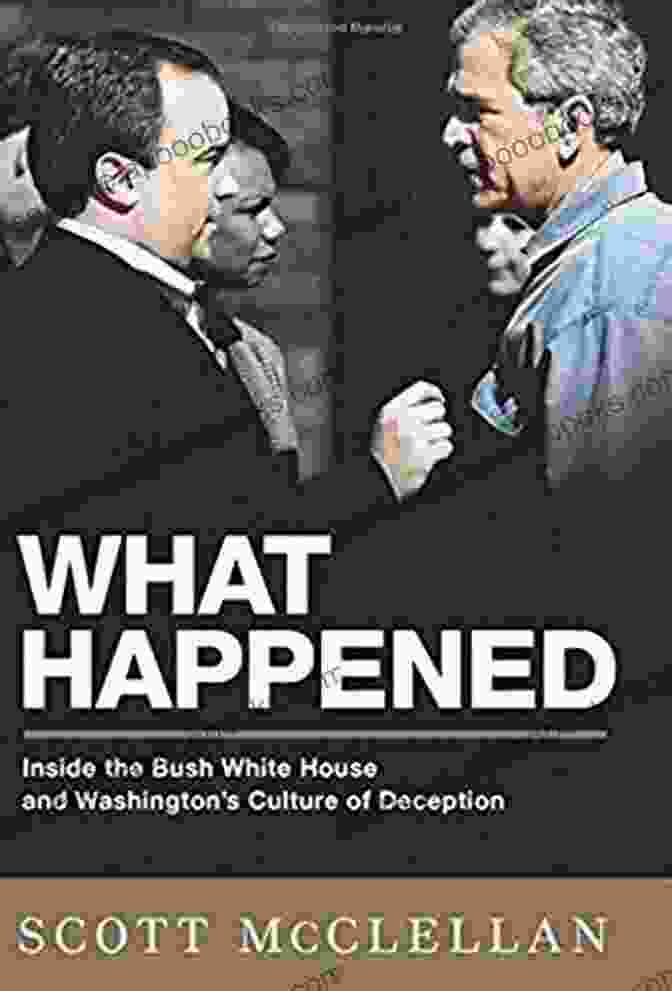 Book Cover Of 'Inside The Bush White House And Washington Culture Of Deception' What Happened: Inside The Bush White House And Washington S Culture Of Deception