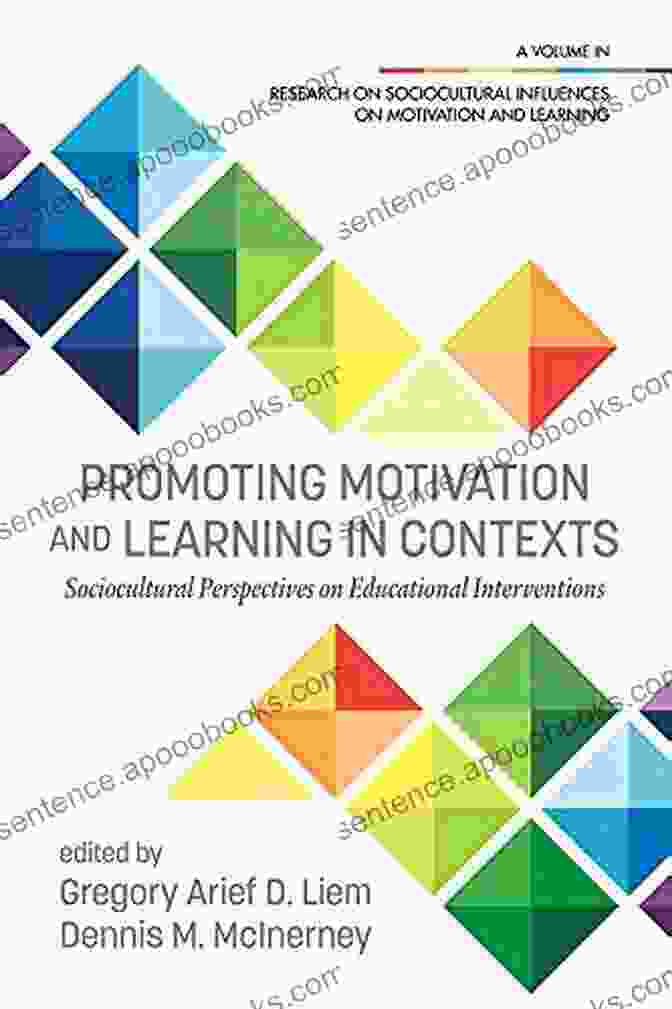 Book Cover Of 'Promoting Motivation And Learning In Contexts: Research On Sociocultural' Promoting Motivation And Learning In Contexts (Research On Sociocultural Influences On Motivation And Learning)