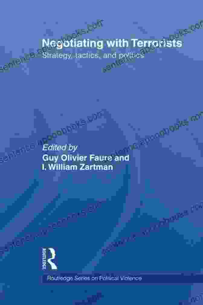 Book Cover Of 'Strategy, Tactics, And Politics Of Political Violence' Negotiating With Terrorists: Strategy Tactics And Politics (Political Violence)