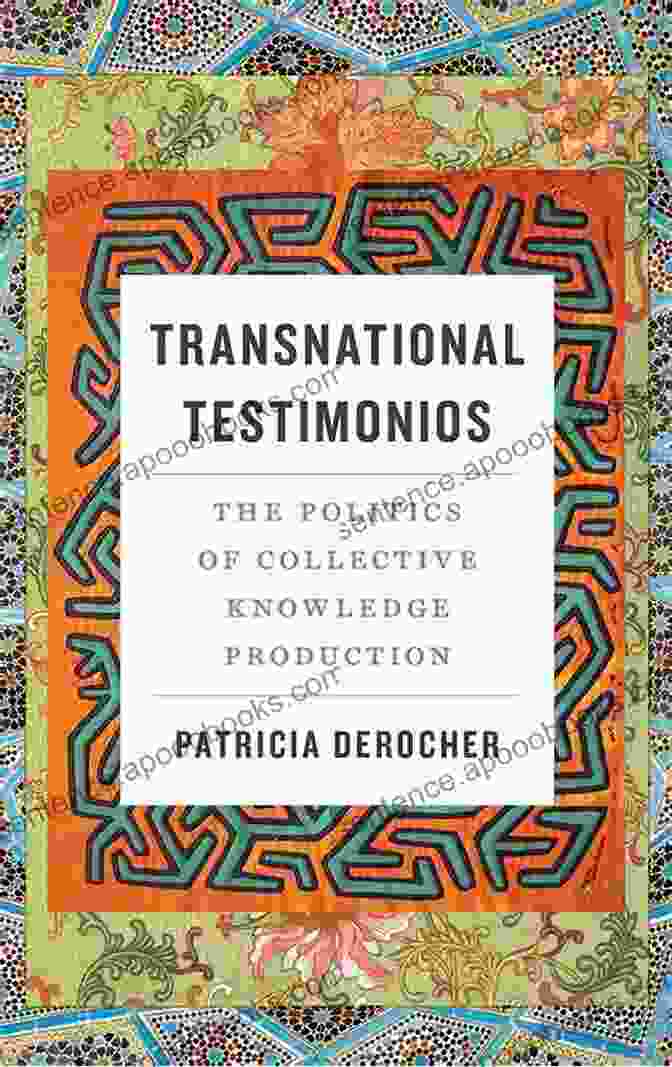 Book Cover Of The Politics Of Collective Knowledge Production Decolonizing Feminisms Transnational Testimonios: The Politics Of Collective Knowledge Production (Decolonizing Feminisms)