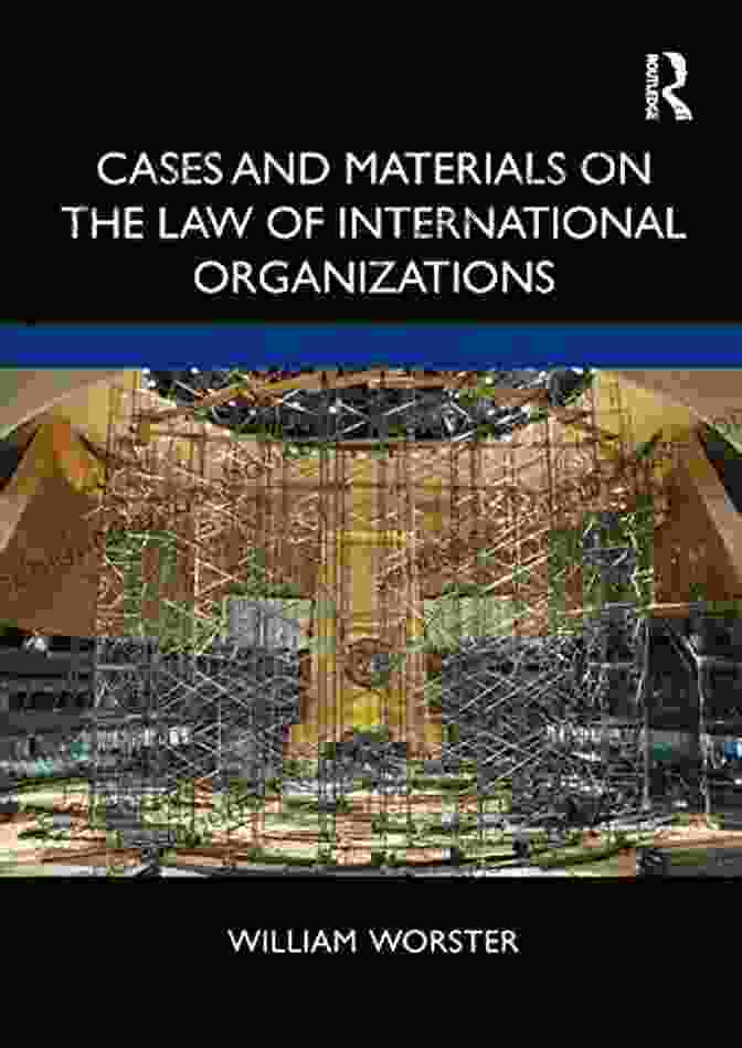 Cases And Materials Pertaining To The Law Of International Organizations Cases And Materials On The Law Of International Organizations