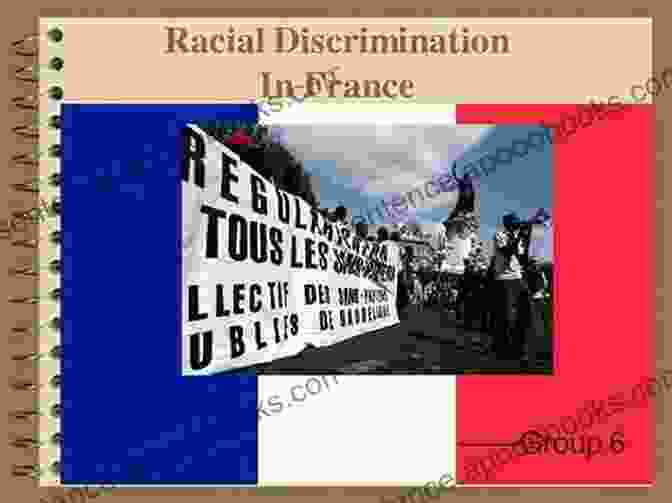 Challenging The Myth Of Racial Equality In France Resurrecting Slavery: Racial Legacies And White Supremacy In France