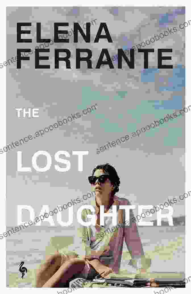 Cover Of The Lost Daughter Novel By Elena Ferrante The Lost Daughter: A Novel