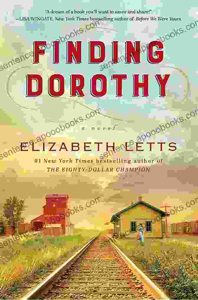 Finding Dorothy Novel By Elizabeth Letts Finding Dorothy: A Novel Elizabeth Letts