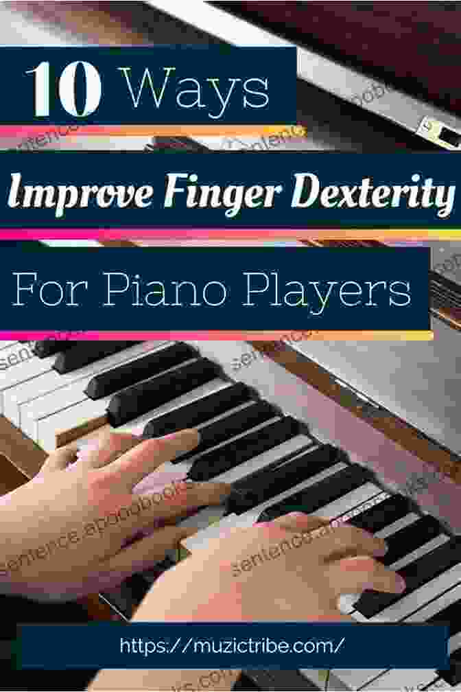 Finger Dexterity Exercises Beginner S Guide To Playing The Piano Professionally: Tips Guide To Enhance Your Piano Playing Skill (The Gateway To Perfection 1)