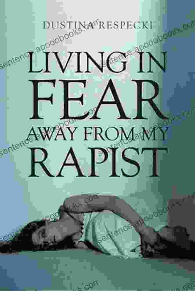 Living In Fear Away From My Rapist Book Cover Living In Fear Away From My Rapist