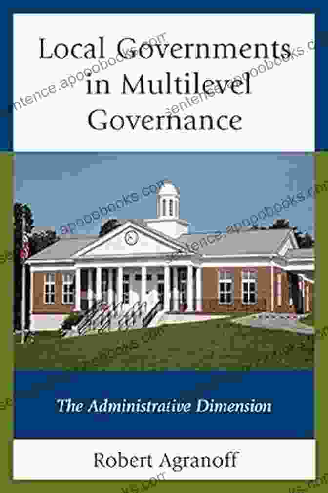 Local Governments In Multilevel Governance The Administrative Dimension Local Governments In Multilevel Governance: The Administrative Dimension