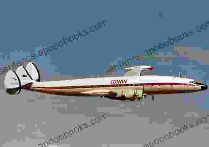 Lockheed Constellation, A Sleek And Innovative Propliner Classic Propliners Of The Golden Age