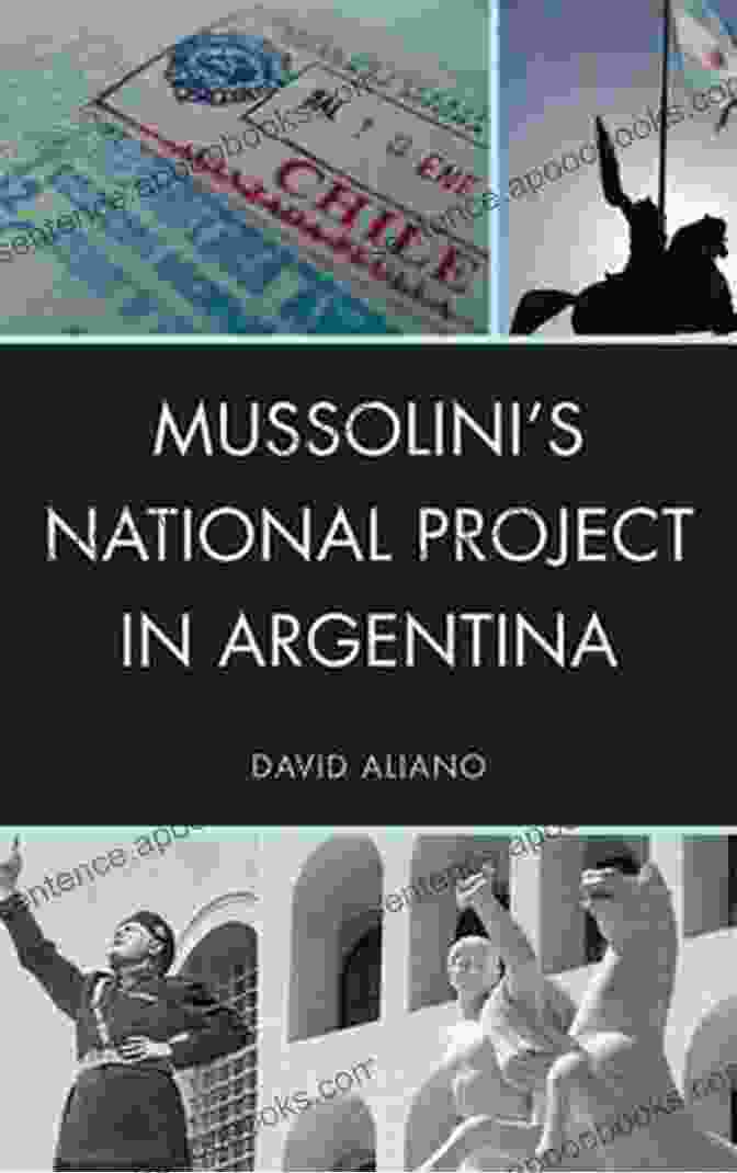 Mussolini National Project In Argentina Book Cover Mussolini S National Project In Argentina (The Fairleigh Dickinson University Press In Italian Studies)