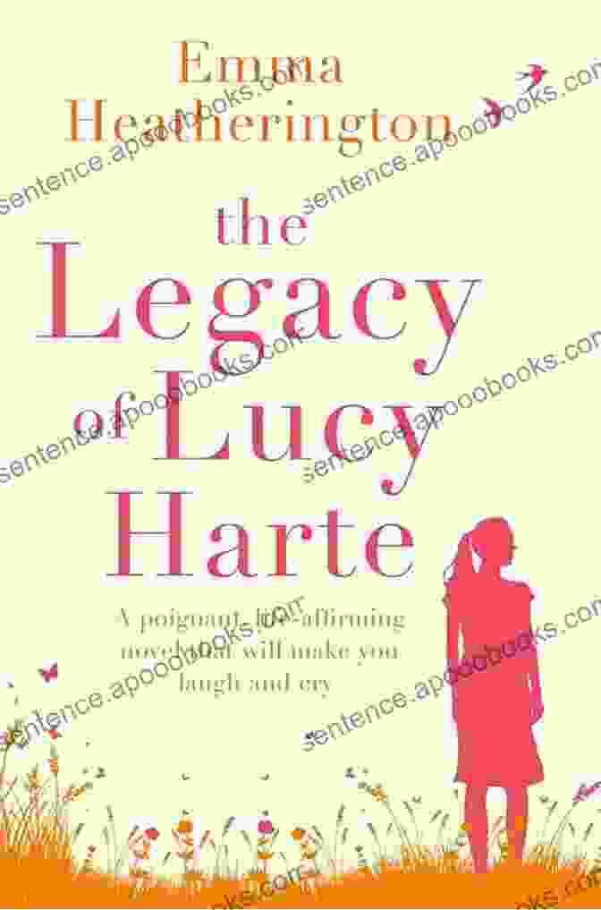 Poignant Life Affirming Novel That Will Make You Laugh And Cry The Legacy Of Lucy Harte: A Poignant Life Affirming Novel That Will Make You Laugh And Cry