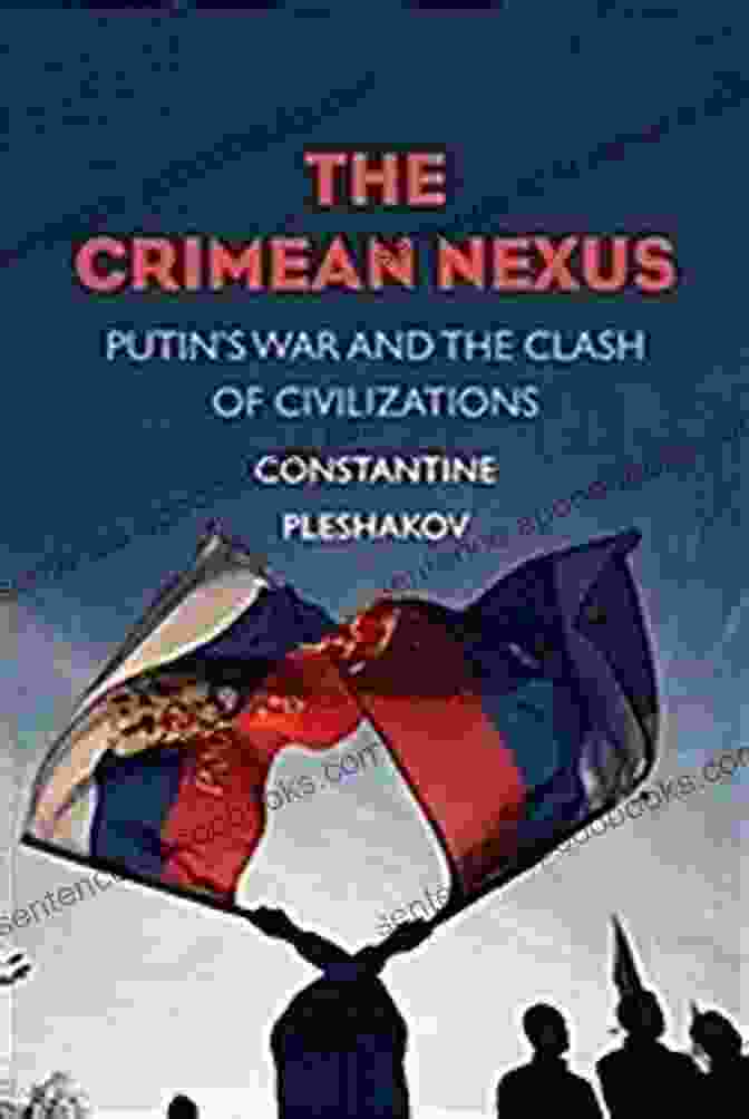 Putin's War And The Clash Of Civilizations Book Cover The Crimean Nexus: Putin S War And The Clash Of Civilizations