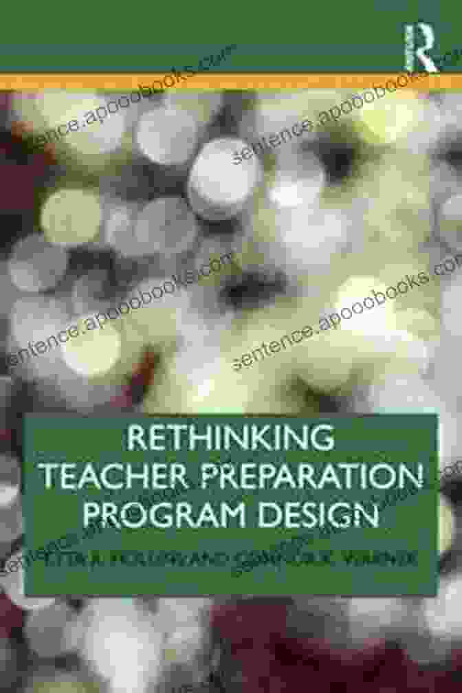 Rethinking Teacher Preparation Program Design Book Cover Rethinking Teacher Preparation Program Design: Embracing New Perspectives And Practices