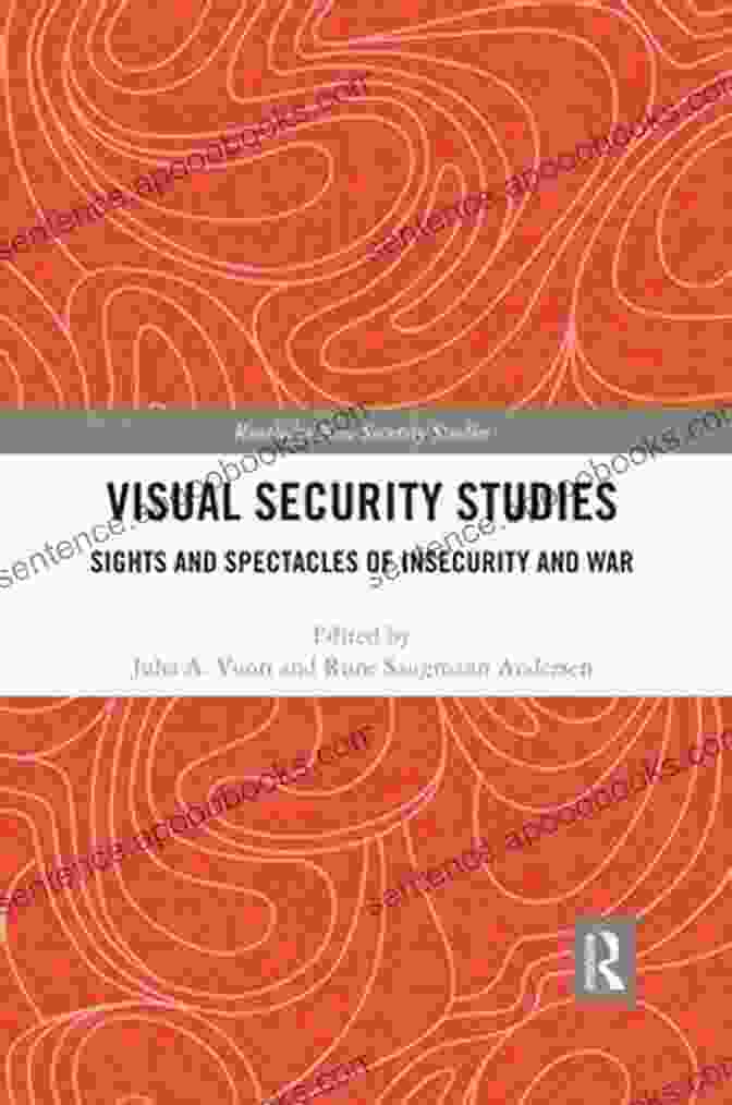 Sights And Spectacles Of Insecurity And War Routledge New Security Studies Book Cover Visual Security Studies: Sights And Spectacles Of Insecurity And War (Routledge New Security Studies)