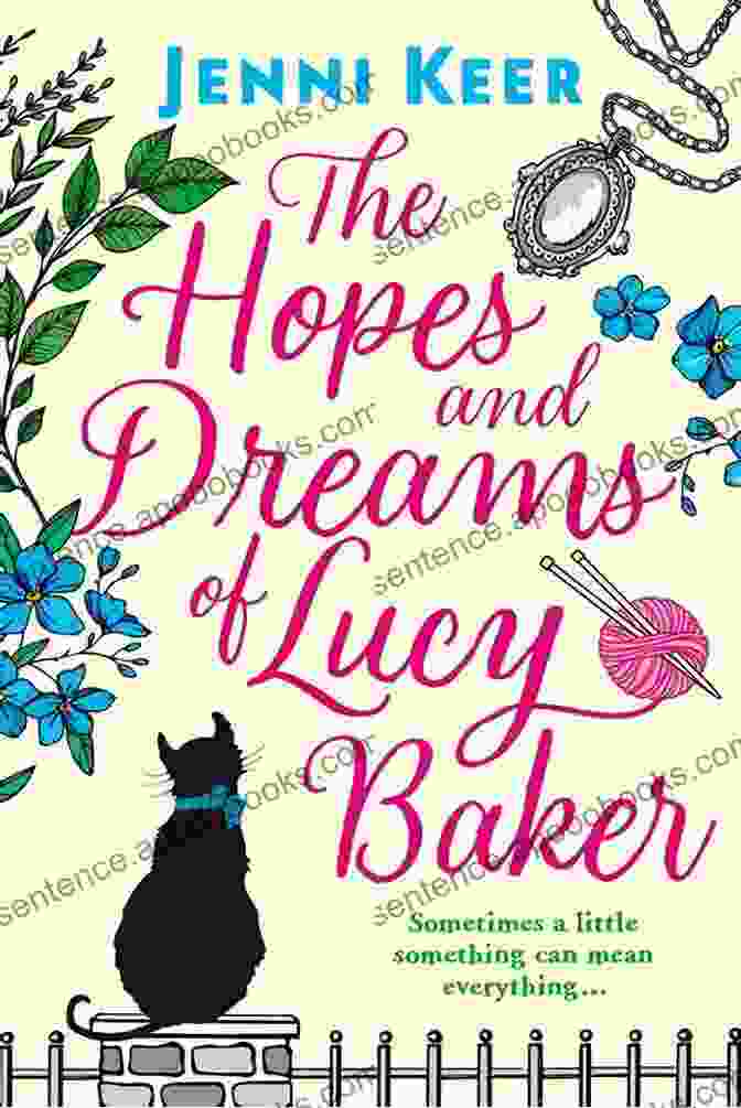 The Hopes And Dreams Of Lucy Baker Book Cover Image Depicting A Woman Standing On The Edge Of A Cliff Overlooking A Vast Ocean, Symbolizing Hope And Determination The Hopes And Dreams Of Lucy Baker: The Most Charming And Uplifting Story Of Friendship You Ll Read This Year