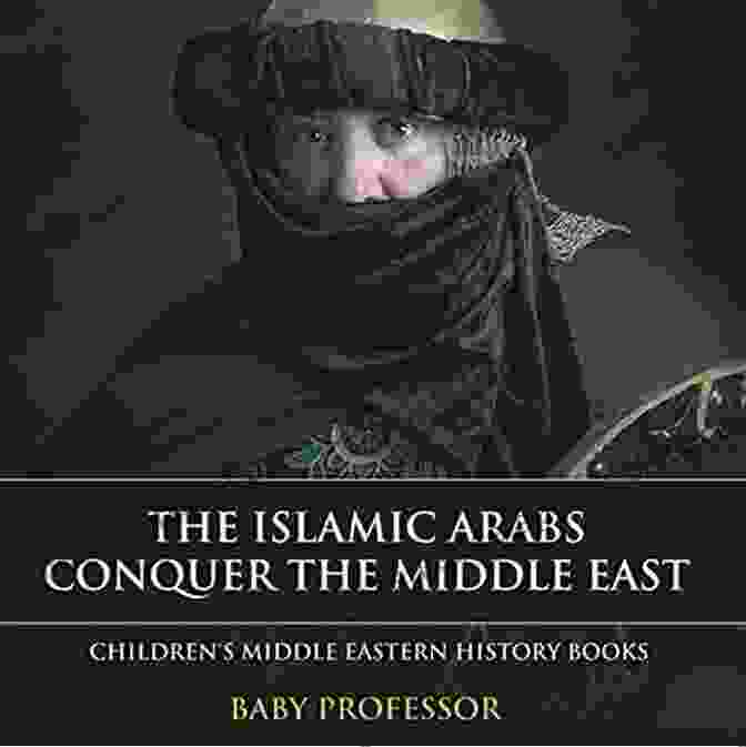 The Islamic Arabs Conquer The Middle East Book Cover The Islamic Arabs Conquer The Middle East Children S Middle Eastern History