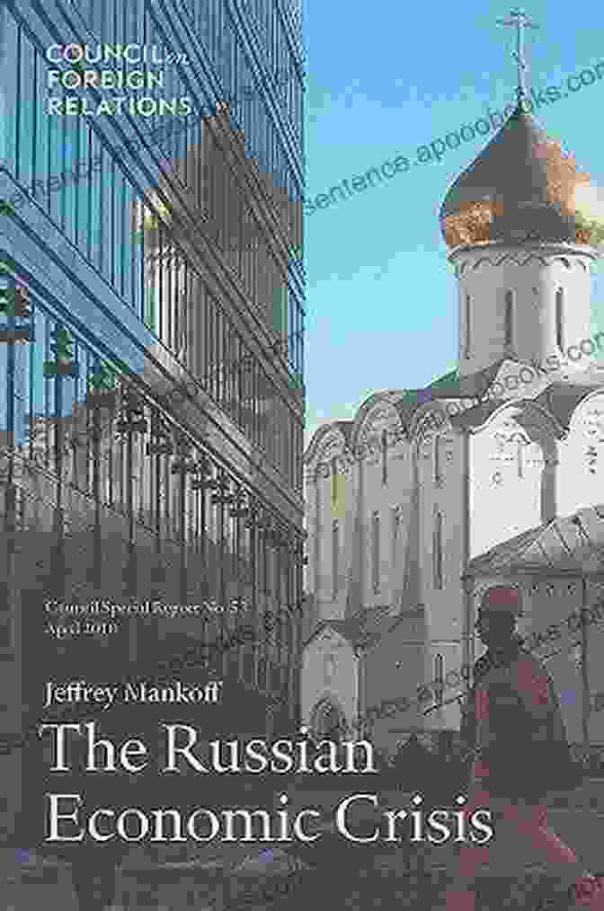 The Russian Economic Crisis By Jeffrey Mankoff, A Comprehensive Analysis Of Russia's Economic Challenges The Russian Economic Crisis Jeffrey Mankoff