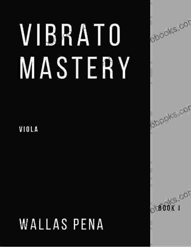 Vibrato Mastery Viola Bratsche Alto Edition Book Cover Vibrato Mastery: Viola (Bratsche Alto) Edition I