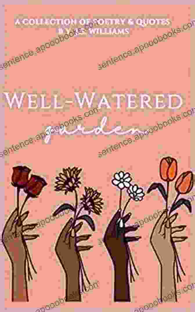 Well Watered Garden Collection Of Poetry Quotes Book Cover Well Watered Garden: A Collection Of Poetry Quotes