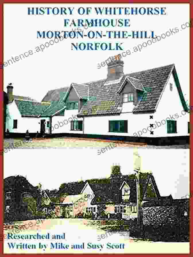 Whitehorse Farmhouse, A Magnificent 16th Century Property Nestled In The Picturesque Village Of Morton On The Hill, Norfolk. History Of Whitehorse Farmhouse Morton On The Hill Norfolk