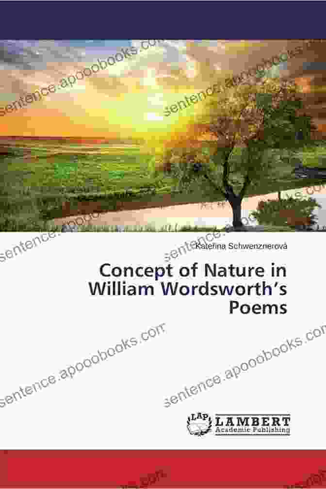 William Wordsworth, Surrounded By Nature's Tranquility Journey Through The Classics Romantic Collection: 50 Essential Masterworks Compiled Edited By Jennifer Linn