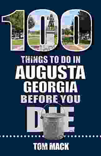 100 Things To Do In Augusta Georgia Before You Die