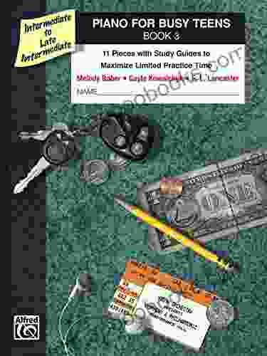 Piano For Busy Teens 3: 11 Pieces With Study Guides To Maximize Limited Practice Time