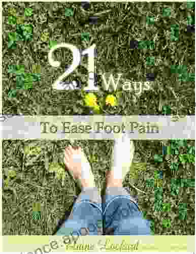21 Ways To Ease Foot Pain
