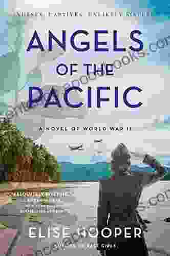 Angels Of The Pacific: A Novel Of World War II