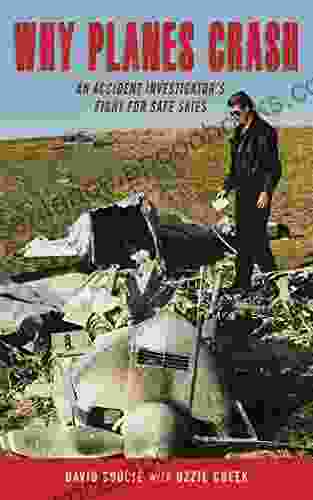 Why Planes Crash: An Accident Investigator?s Fight For Safe Skies