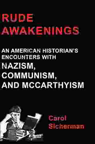 Rude Awakenings: An American Historian S Encounter With Nazism Communism And McCarthyism