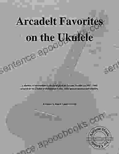 Arcadelt Favorites on the Ukulele: Ancient Music for Ukulele #13