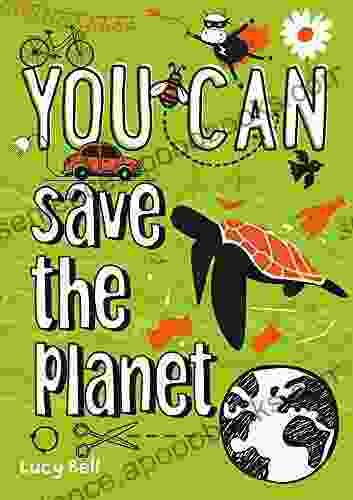 YOU CAN save the planet: Be amazing with this inspiring guide