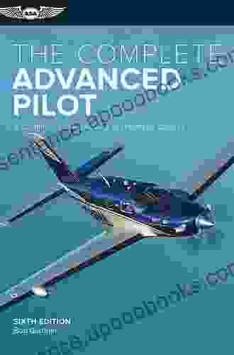 The Complete Advanced Pilot: A Combined Commercial and Instrument Course (The Complete Pilot Series)