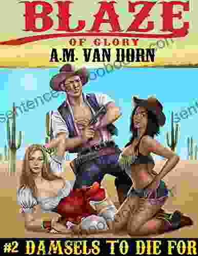 Blaze Of Glory #2 Damsels To Die For: An Action Adventure Adult Western