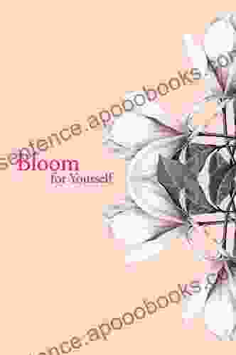 Bloom For Yourself: Revised And Expanded