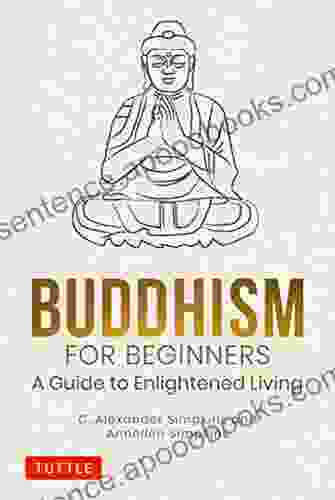 Buddhism For Beginners: A Guide To Enlightened Living