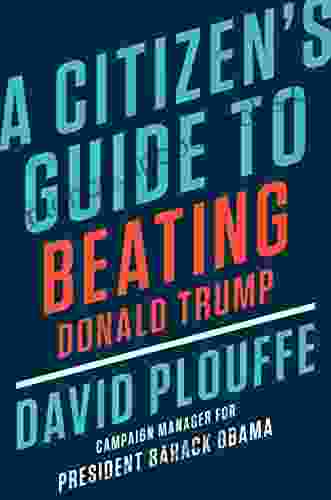 A Citizen s Guide to Beating Donald Trump