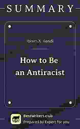 Summary Of How To Be An Antiracist By Ibram X Kendi: Best About Discrimination Racism