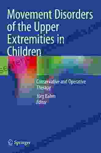 Movement Disorders Of The Upper Extremities In Children: Conservative And Operative Therapy