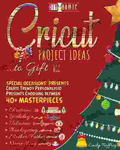 Cricut Project Ideas to Gift Special Occasions Presents: Create Trendy Personalised Presents Choosing between 40+ Christmas Birthday Valentine Mother/Father Thanksgiving Name Day Masterpieces