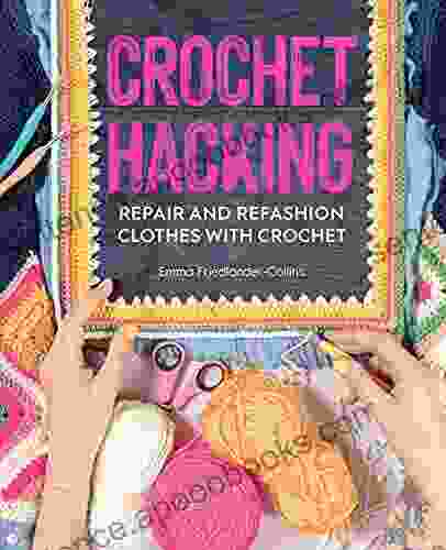 Crochet Hacking: Repair And Refashion Clothes With Crochet