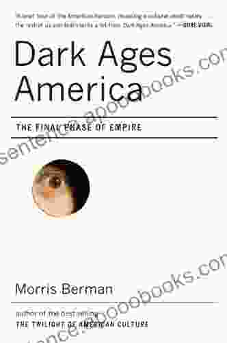 Dark Ages America: The Final Phase of Empire