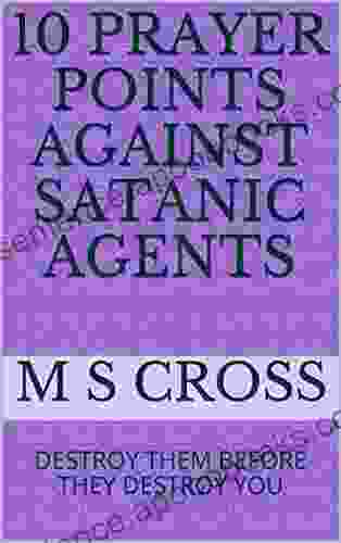 10 PRAYER POINTS AGAINST SATANIC AGENTS: DESTROY THEM BEFORE THEY DESTROY YOU